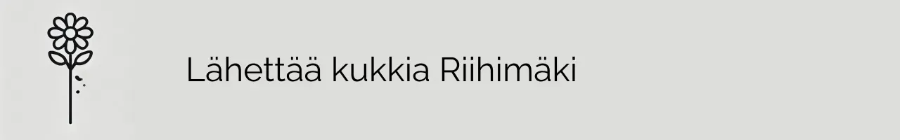 Lähettää kukkia Riihimäki